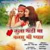 About Tula Thandi Ma Karsu Mi Pyar Song